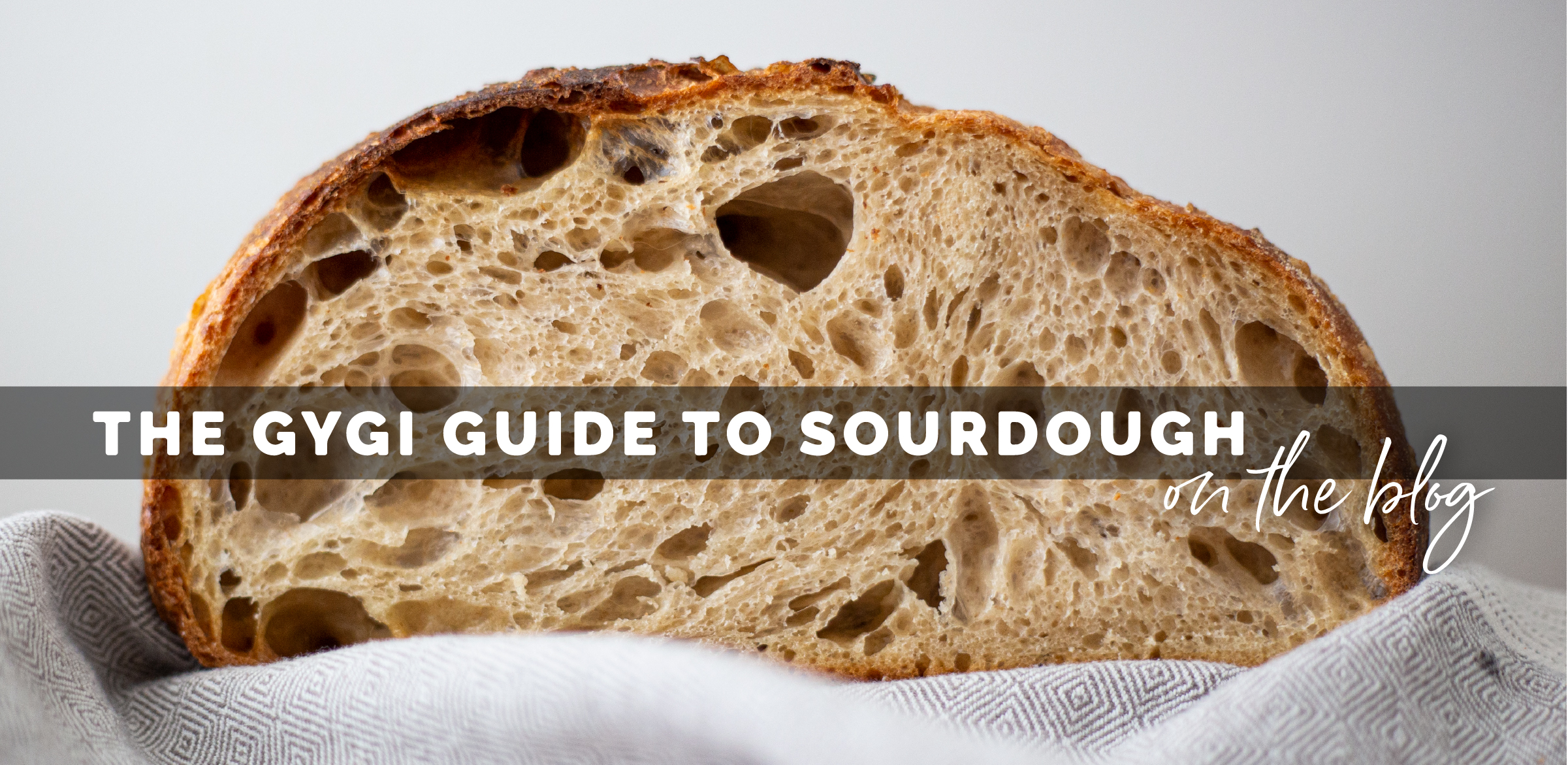The Gygi Guide to Sourdough